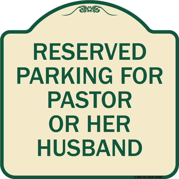 Reserved Parking for Pastor or Her Husband Heavy-Gauge Aluminum Sign, 18" x 18", TG-1818-23087